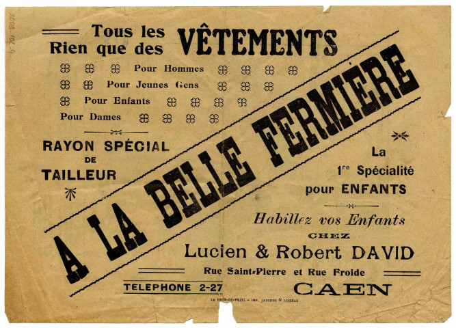 Publicité pour "A la Belle Fermière" (vêtements). Chez Lucien & Robert DAVID. Rue Saint-Pierre et Rue Froide à Caen (n°1 et 2).