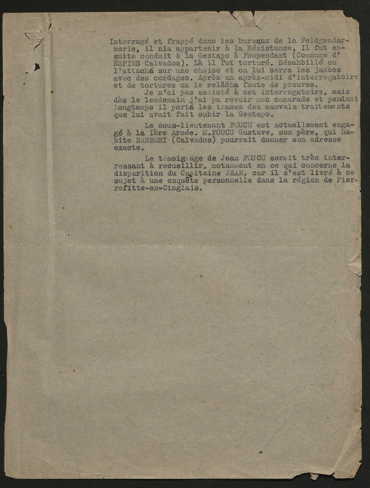 Concernant le capitaine anglais Jean, il est écrit : "En premier lieu, il ne s'agit pas d'un capitaine anglais mais d'un officier français parachuté d'Angleterre avant le débarquement. Son vrai nom était Jean Renaud-Dandicolle. Depuis le 6 juin, j'étais agent de liaison de cet officier. Son PC était installé au Belvédère de St-Clair (commune de Pierrefitte-en-Cinglais, Calvados). Dans la ferme se trouvaient, outre le PC, un post émetteur et un fort dépôt de matériel parachuté (armes, explosifs, postes radio etc ...). Le capitaine Jean était accompagné d'un radio britannique qui se faisait appeler Maurice Langlade. Le 7 juillet 1944, un parachutiste lieutennt aviateur canadien, nomé Harry Kened, fut recueilli par un agent du groupe. Le jour même, il fut conduit au PC de St-Clair par le capitaine Jean lui-même et le sous-lieutenant Foucu, devant se rendre à Caen le lendemain matin de bonne heure. Le 8 juillet, vers 8 heures du matin, alors que se trouvaient dans la ferme : le capitaine Jean, le radio Maurice, le lieutenant canadien Kened et le sous-lieutenant Foucu; cinq officiers SS firent irruption et demandèrent les papiers de nos camarades (ceci d'après ce que m'a rapporté Jean Foucu). Le capitaine Jean, voyant la situation grave, entre dans la maison, prit un revolver et tira sur les allemands. Le radio Maurice fit de même. Une bataille s'engagea au cours de laquelle Maurice et le lieutenant Kened furent tués. Le capitaine Jean à bout de munitions tenta de s'enfuir. Il fut rejoint et d'après un témoin les allemands en le rejoignant lui fracassèrent la mâchoire d'un coup de revolver. Il fut arrêté et conduit en voiture à Pierrefitte, puis sur une destination inconnue. On ignore tout de lui depuis cette date. M. Joubet, cultivateur à Pierrefitte fut, je crois, la dernière personne qui a vu notre camarade après son arrestation. Quant à Foucu, il fut le seul à se tirer indemne de l'escarmouche. M et Mme Grosclaude qui se trouvaient dans les champs au moment de l'incident furent arrêtés par les SS à leur retour à la ferme. On ignore également tout de leur sort depuis leur arrestation."