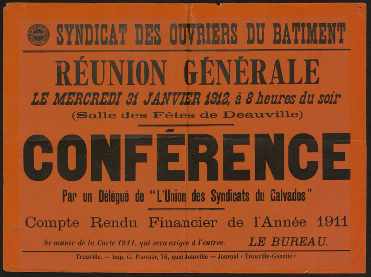 Affiche du syndicat des ouvriers du bâtiment, indiquant une réunion générale, le 31 janvier 1912 à 8 heures du soir, à la salle des fêtes de Deauville. Le programme indiqué est le suivant : une conférence par un délégué de l'union des syndicats du Calvados et le compte-rendu financier de l'année 1911.