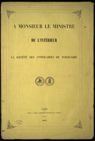 Requête pour la restauration de l'église St Etienne-le-Vieux de Caen par la Société des antiquaires de Normandie auprès du ministre de l'Intérieur