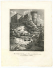 Vue de la tour et du donjon de Falaise prise du pied des rochers, et de la fontaine d'Arlette, par le Marquis d'Oilliamson et Villain.