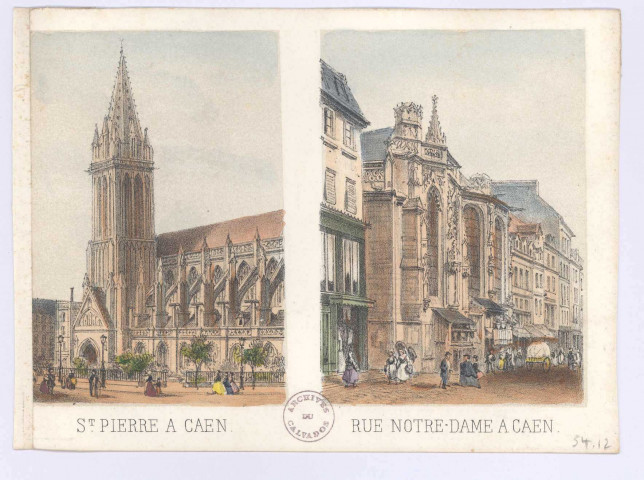 10 - (Eglises Saint-Pierre et Notre-dame-de-Froide-Rue : ) St Pierre à Caen. Rue Notre-Dame à Caen.