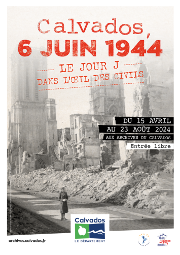 Affiche de l'exposition Calvados, 6 juin 1944. On y voit l'église Saint-Jean de Caen détruite par les bombardements avec une civile dans la rue parmi les décombres.