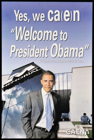 Yes, we ca(e)n. « Welcome to President Obama ». Philippe Duron, Député-Maire de Caen. CAEN Normandie. (65e anniversaire du débarquement.)